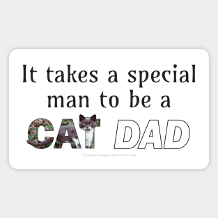 It takes a special man to be a cat dad - grey and white cat oil painting word art Magnet